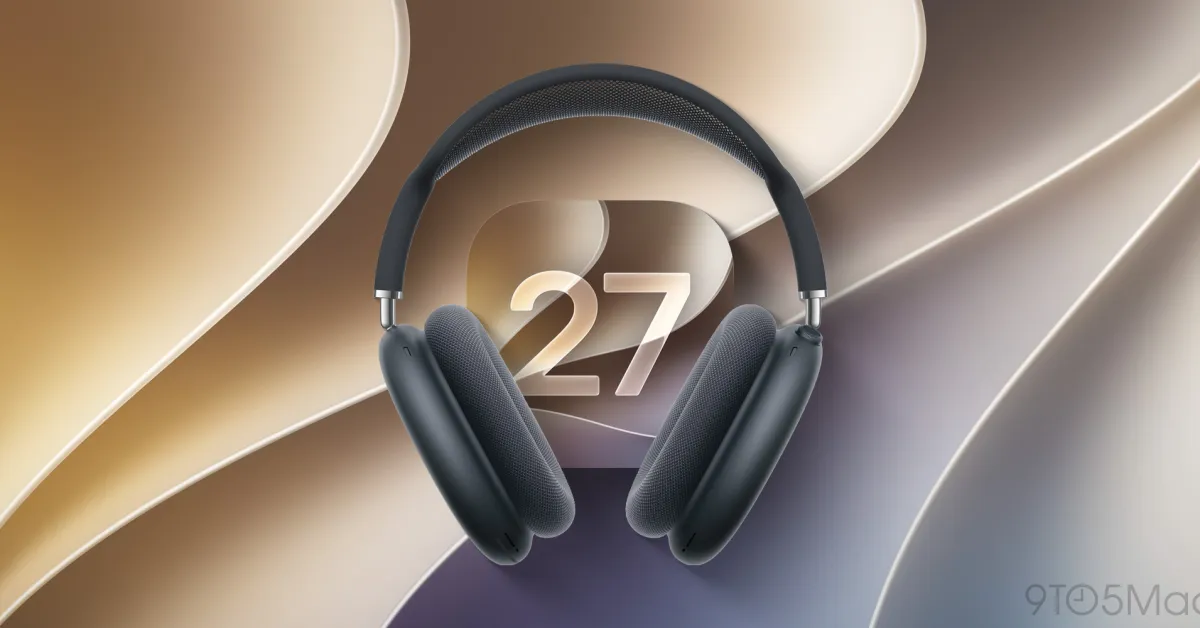 AirPods Max 2 : les nouveautés iOS 27 qui les rendent presque irrésistibles