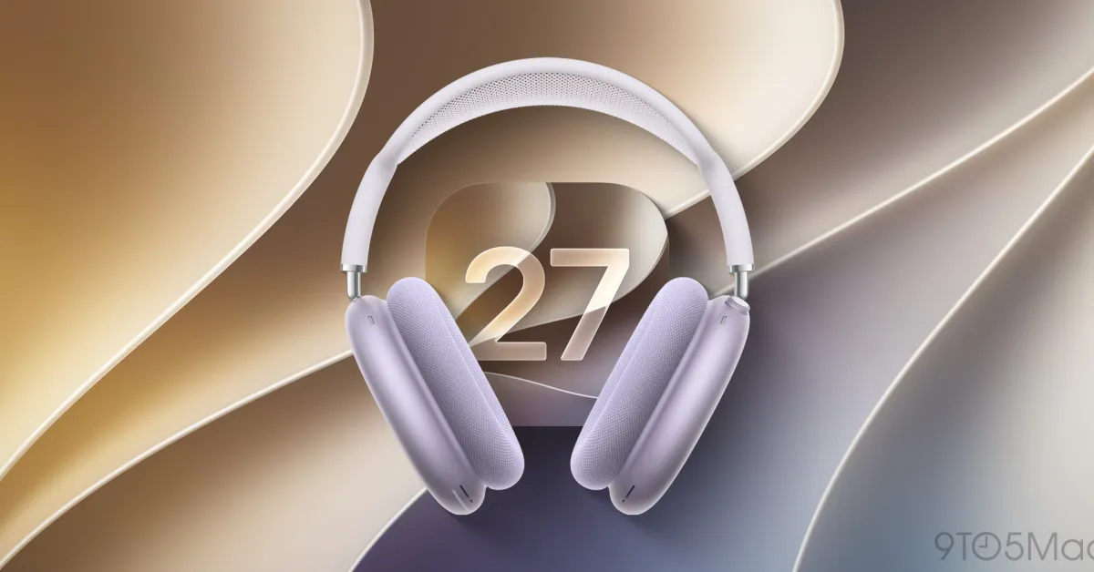 AirPods Max 2 : les mises à jour du firmware bêta arrivent avec iOS 27 bêta 2